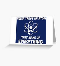 Never Trust An Atom Greeting Card