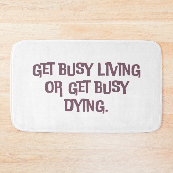 Item preview, Get busy living or get busy dying designed and sold by Binod Kashyap.