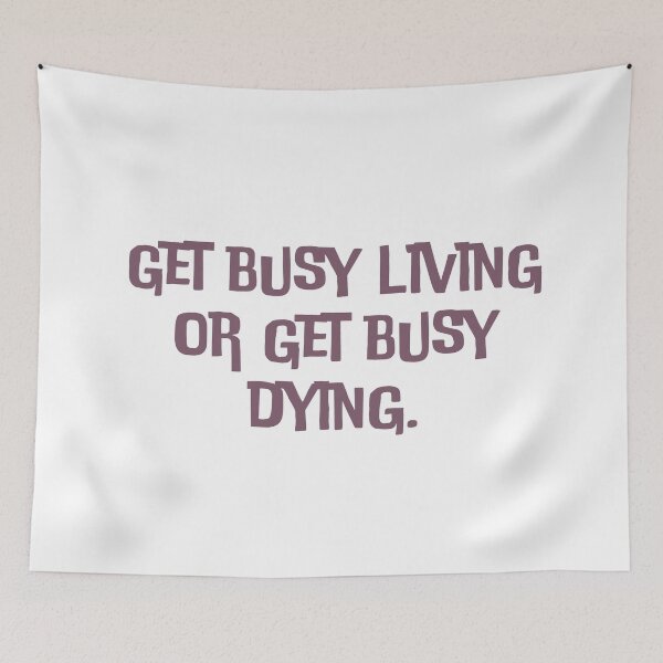 Item preview, Get busy living or get busy dying designed and sold by Binod Kashyap.