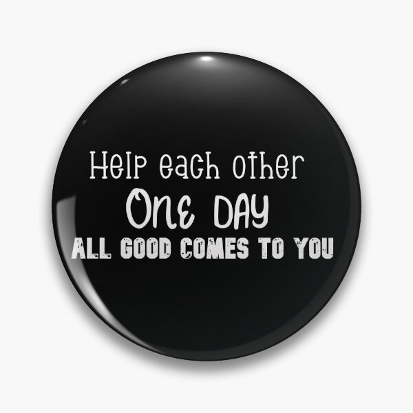 Item preview, help each other , one day all good comes to you designed and sold by Shenuka93.