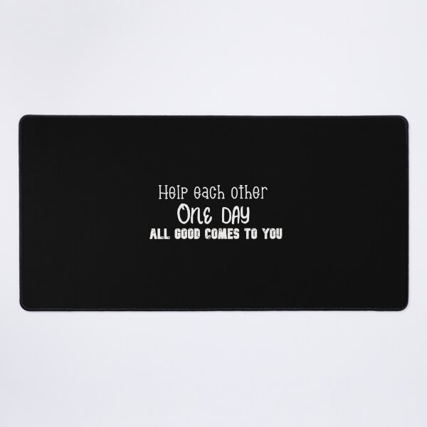Item preview, help each other , one day all good comes to you designed and sold by Shenuka93.