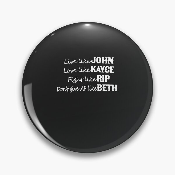 Item preview, Live Like John Love Like Kayce Fight Like rip Don t give af Like Beth designed and sold by AubreyLRi.