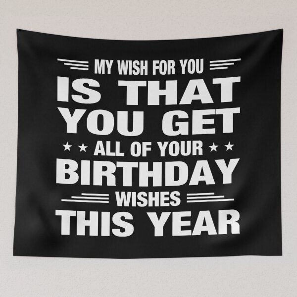 Item preview, My Wish For You Is That You Get All Of Your Birthday Wishes This Year Typography Birthday or Age Quotes or Phrase in Normal Style - Funny designed and sold by Vasabi88.