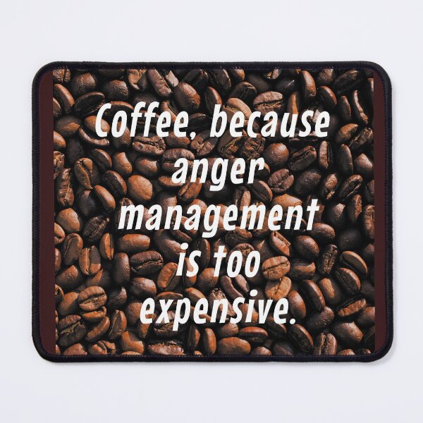 Item preview, Coffee, because anger management is too expensive. designed and sold by TheArtBarCafe.