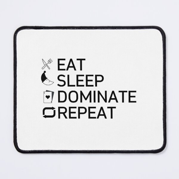 Item preview, EAT SLEEP DOMINATE REPEAT designed and sold by photograpyshop.