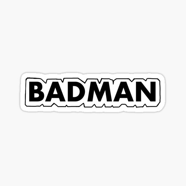 Bad Man | bad man' Sticker | Spreadshirt