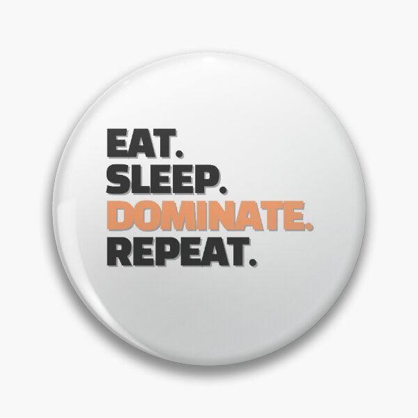 Item preview, EAT SLEEP DOMINATE REPEAT designed and sold by photograpyshop.