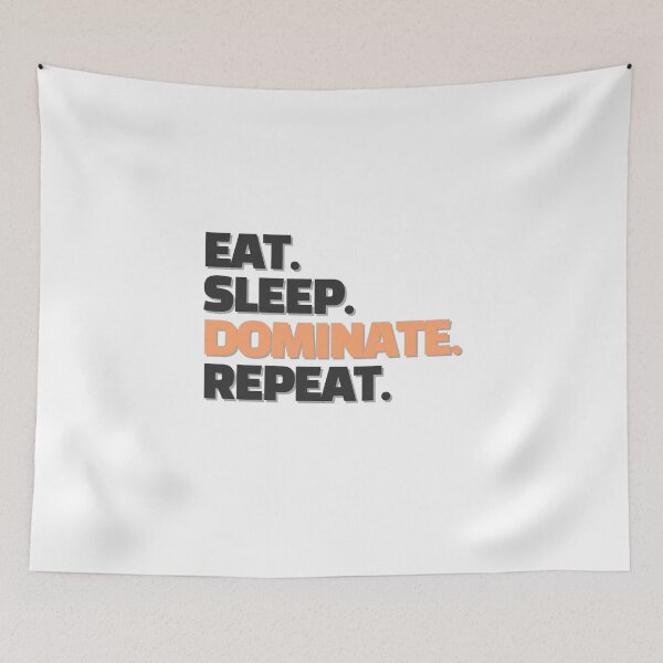Item preview, EAT SLEEP DOMINATE REPEAT designed and sold by photograpyshop.