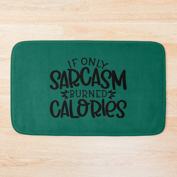 Item preview, If only sarcasm burned calories. designed and sold by CaitlynnFarao.