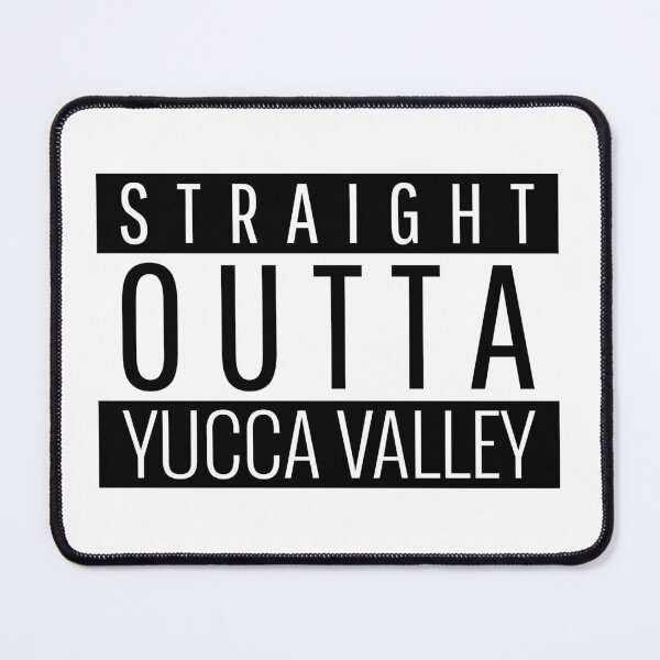 Item preview, Straight Outta Yucca Valley California  designed and sold by Teelogic.