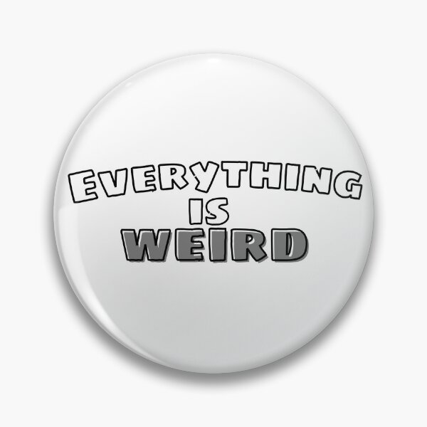Item preview, Everything is weird - grey designed and sold by 30xZero.