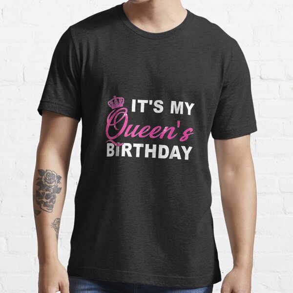 it's a queen birthday shirt