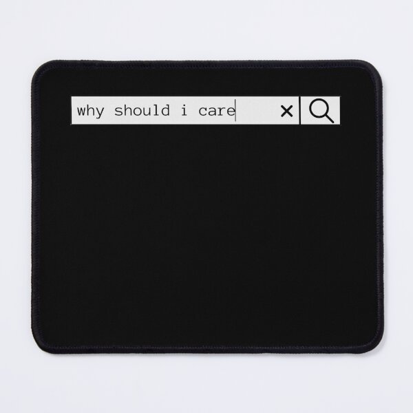 Item preview, Why should i care - search bar designed and sold by 30xZero.
