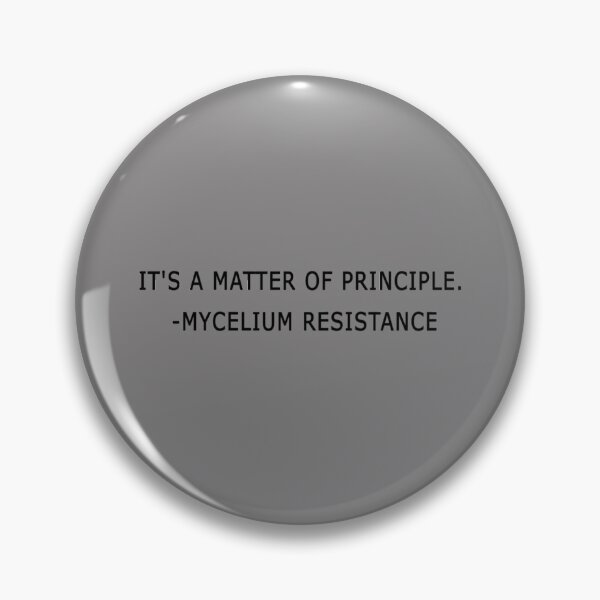 Item preview, it_s a matter of principle mycelium resistance                   designed and sold by PAUL-DSNCA.