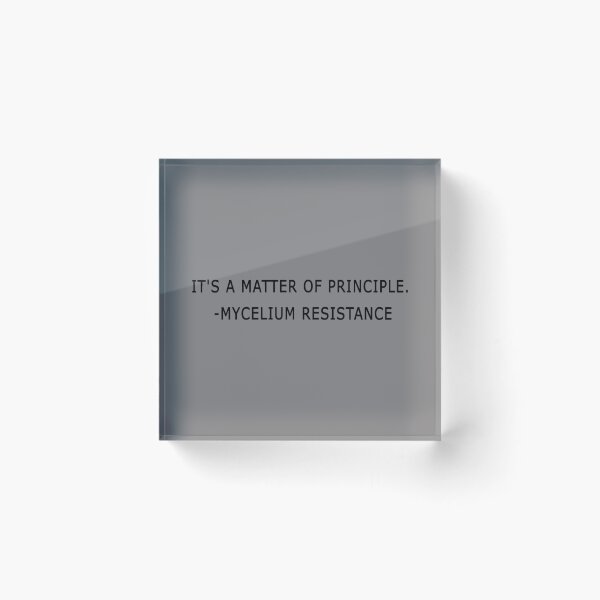 Item preview, it_s a matter of principle mycelium resistance                   designed and sold by PAUL-DSNCA.