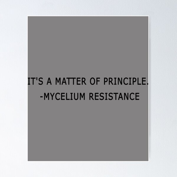 Item preview, it_s a matter of principle mycelium resistance                   designed and sold by PAUL-DSNCA.