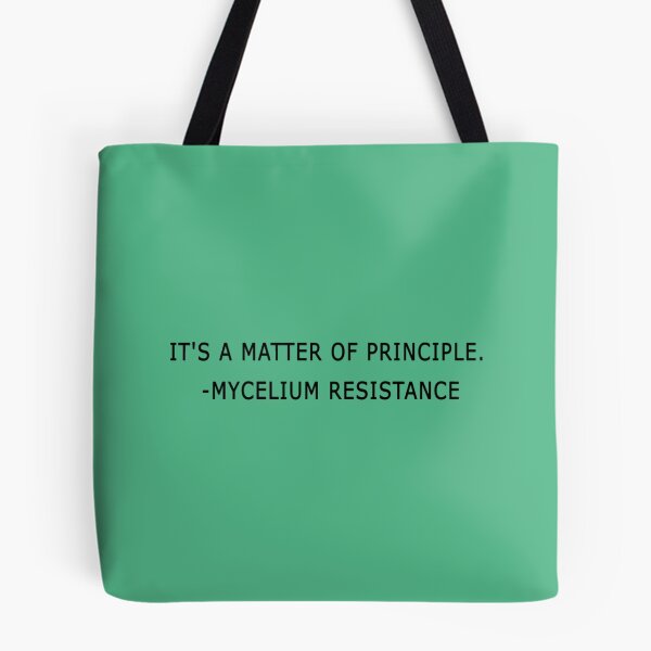 Item preview, it_s a matter of principle mycelium resistance                   designed and sold by PAUL-DSNCA.