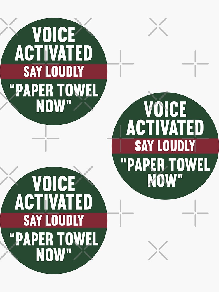 voice-activated-say-loudly-paper-towel-now-sticker-for-sale-by