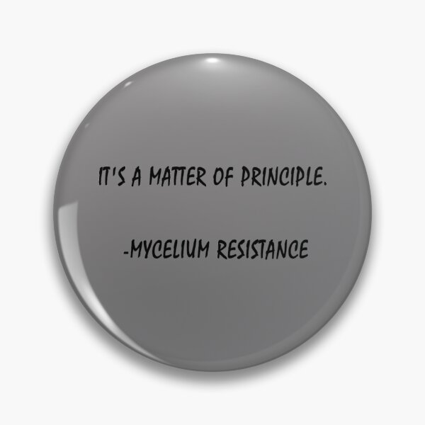 Item preview, it_s a matter of principle mycelium resistance                  designed and sold by PAUL-DSNCA.