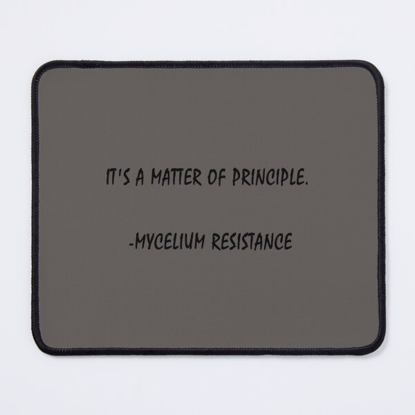 Item preview, it_s a matter of principle mycelium resistance                  designed and sold by PAUL-DSNCA.