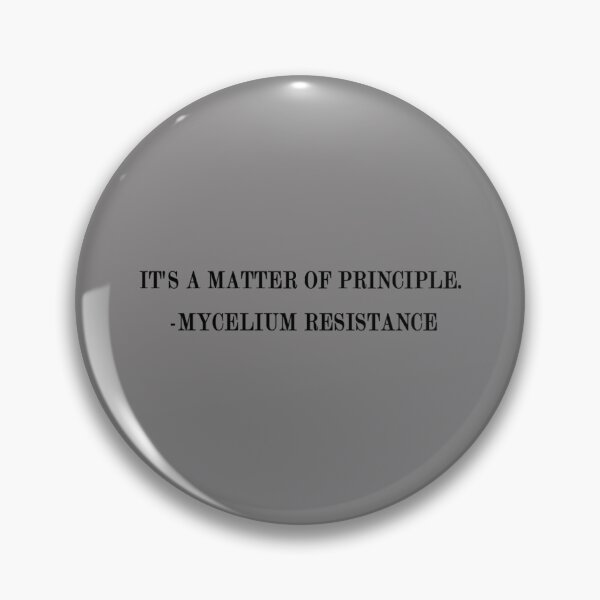 Item preview, it_s a matter of principle mycelium resistance                 designed and sold by PAUL-DSNCA.