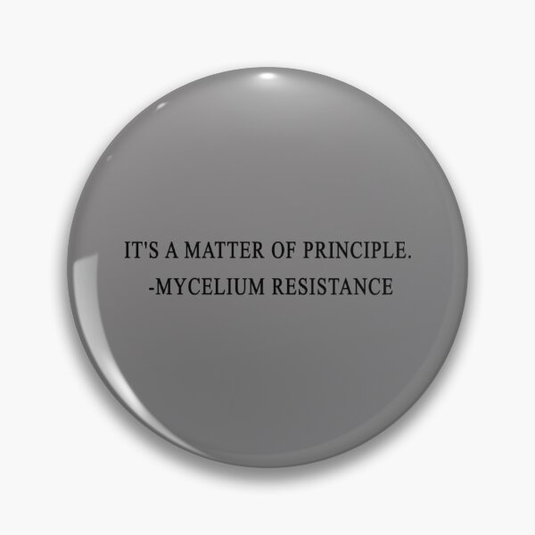 Item preview, it_s a matter of principle mycelium resistance           designed and sold by PAUL-DSNCA.