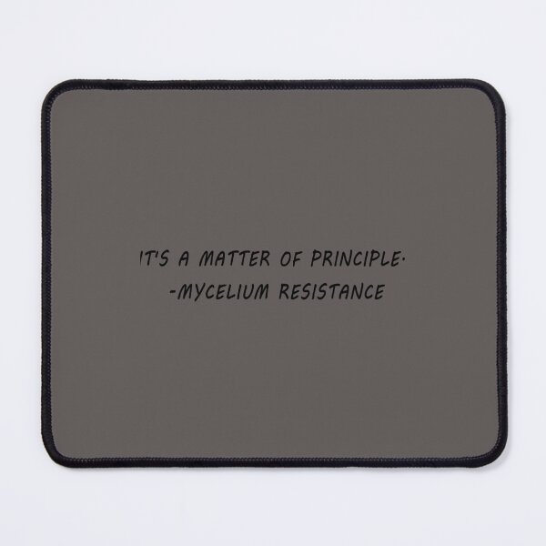 Item preview, it_s a matter of principle mycelium resistance      designed and sold by PAUL-DSNCA.