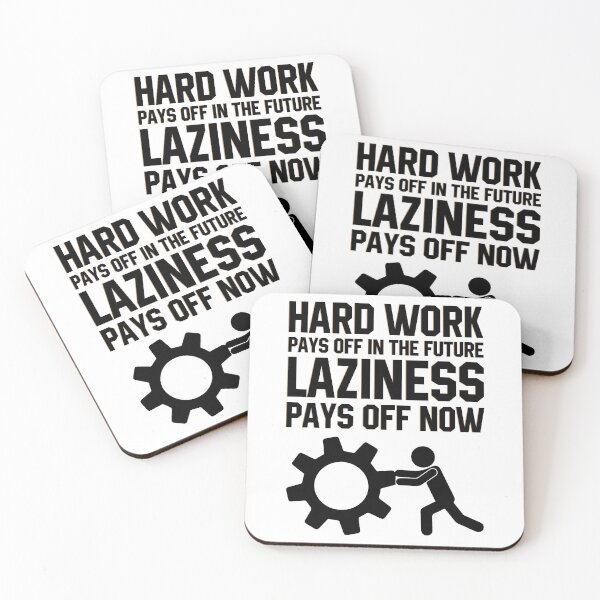 Item preview, Hard Work Pays Off In The Future Laziness Pays Off Now designed and sold by print hasan.