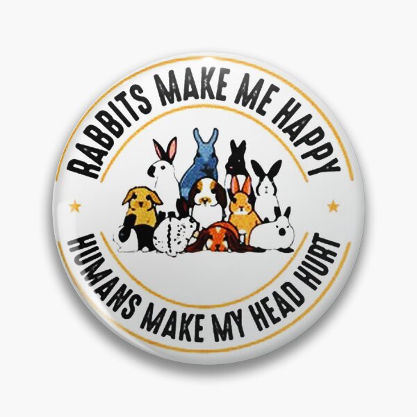 Item preview, RABBITS make me happy Humans make my head hurt designed and sold by zackybearz.