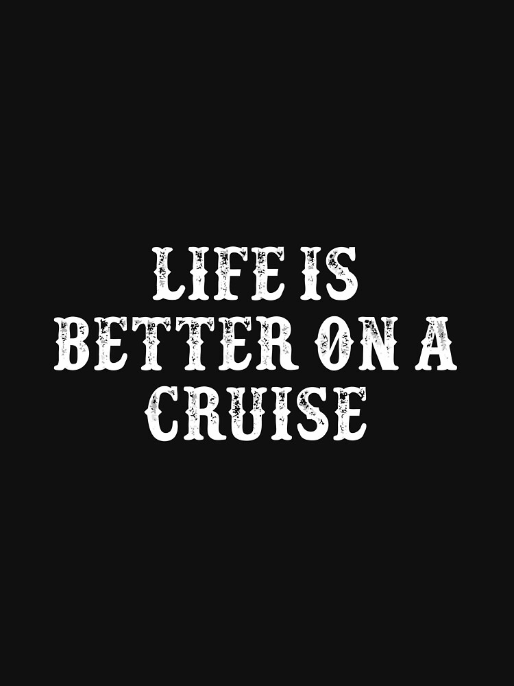 Discover Funny Girlfriend Gift Life Is Better On A Cruise Essential T-Shirt
