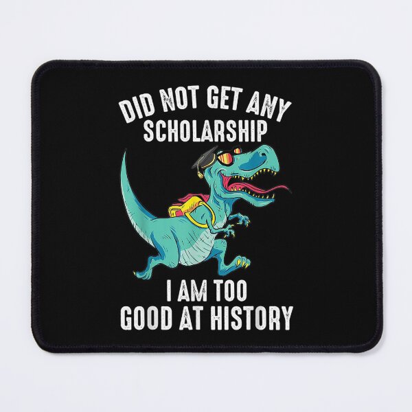 Item preview,  Funny Did Not Get Scholarship Am Too Good History designed and sold by idabry.