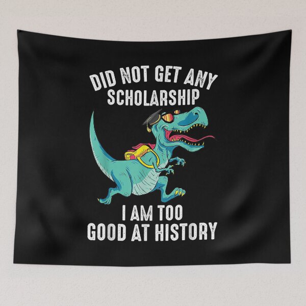 Item preview,  Funny Did Not Get Scholarship Am Too Good History designed and sold by idabry.