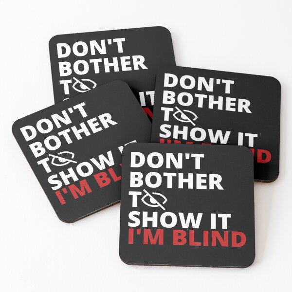 Item preview, Don't bother to show it. I'm blind designed and sold by Tiredmenphilo.
