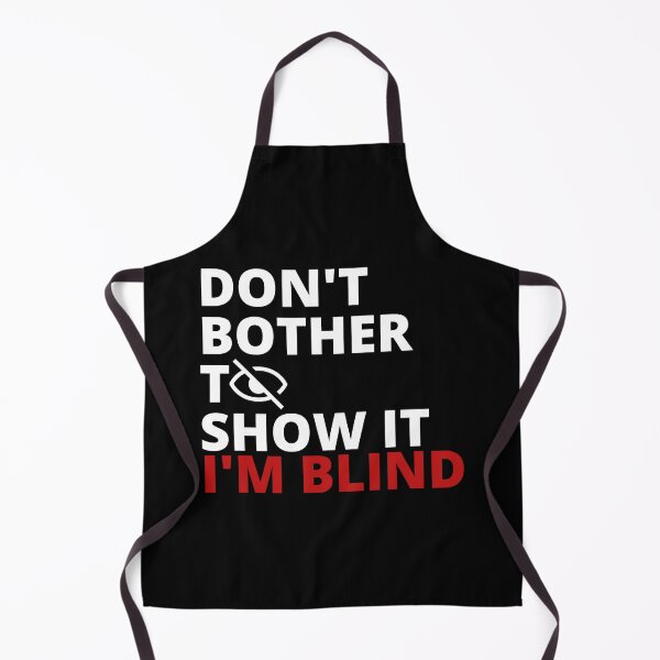 Item preview, Don't bother to show it. I'm blind designed and sold by Tiredmenphilo.