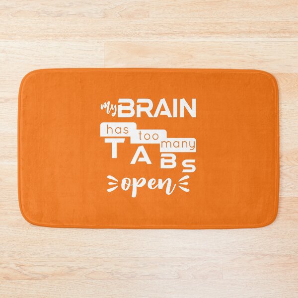 Item preview, My Brain has too many Tabs Open White designed and sold by PrintDarling.