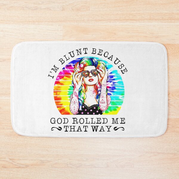 Item preview, I'm blunt because God rolled me that way Tattoo girl designed and sold by villainmaz.