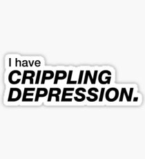Ich habe lähmende Depressionen Sticker
