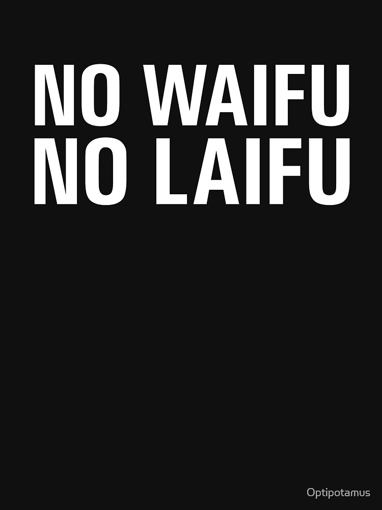 no waifu no laifu shirt