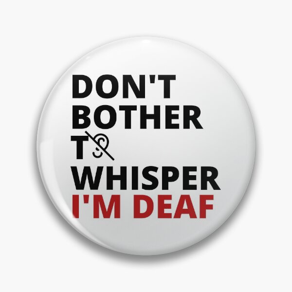 Item preview, Don't bother to whisper. I'm deaf designed and sold by Tiredmenphilo.