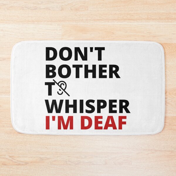 Item preview, Don't bother to whisper. I'm deaf designed and sold by Tiredmenphilo.