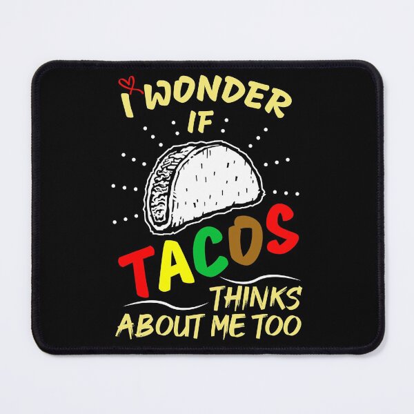 Item preview, I Wonder If Tacos Thinks About Me Too designed and sold by BahiaStyle.