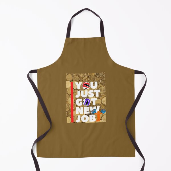 Item preview, YOU GOT YOUR NEW JOB designed and sold by mapacs100.