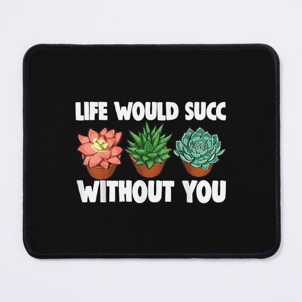 Item preview,  Life Would Succ Without You Grow Plant Plantation designed and sold by idabry.