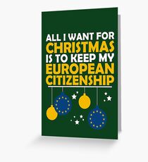 All I Want for Christmas is to Keep my European Citizenship Greeting Card