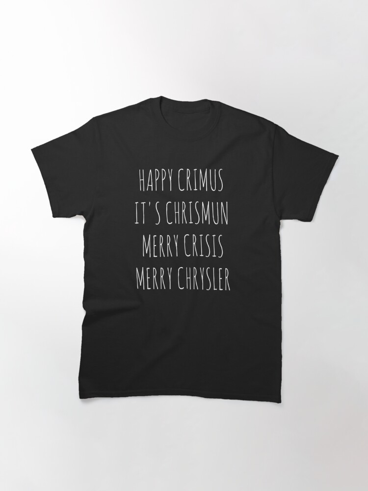 Disover happy crimus it's chrismun merry Funny Christmas T-Shirt