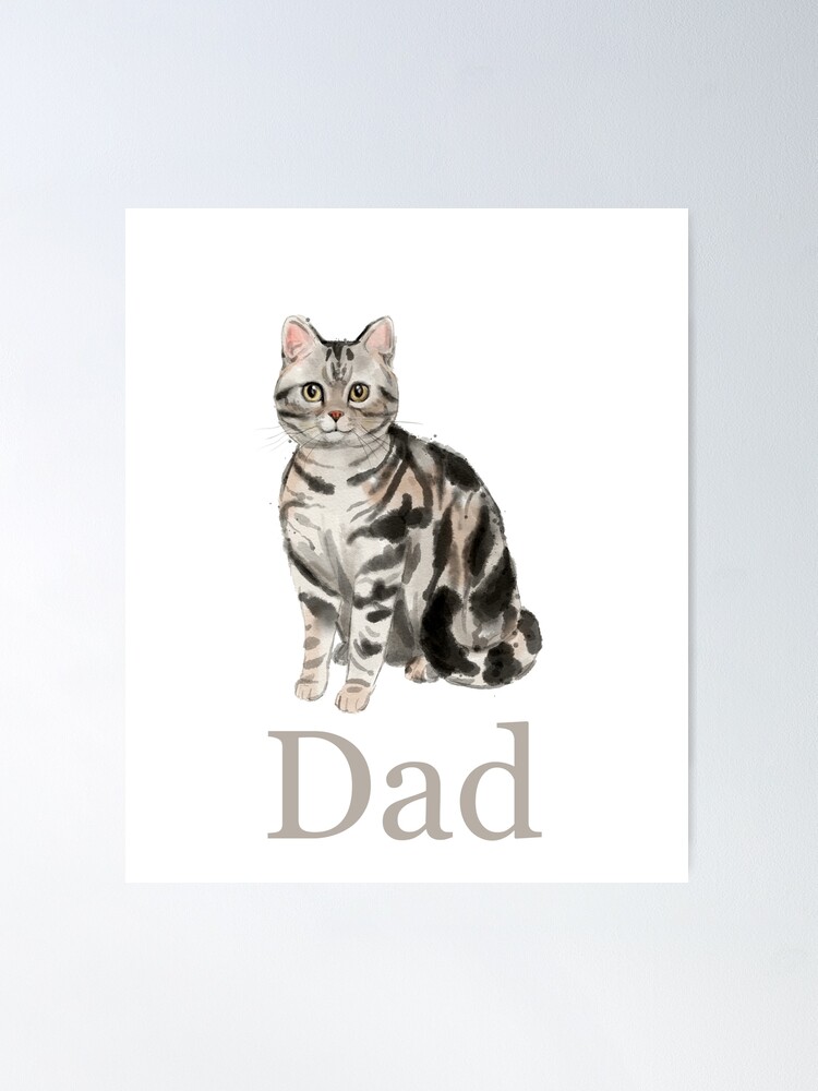 American Short hair Cat Dad, Cat Dad Gift, Cat Dad Present, Cat Daddy, Gift  for Cat Dad, Gift from the Cat, Present from the Cat | Poster