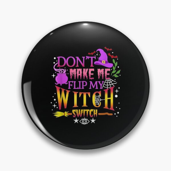 Item preview,  Dont Make Me Flip My Witch Switch Halloween designed and sold by idabry.
