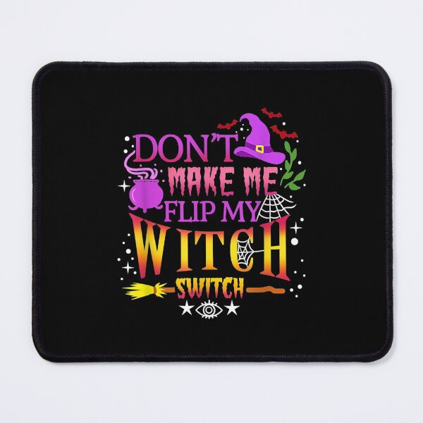 Item preview,  Dont Make Me Flip My Witch Switch Halloween designed and sold by idabry.