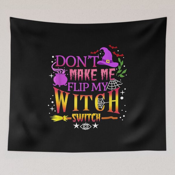 Item preview,  Dont Make Me Flip My Witch Switch Halloween designed and sold by idabry.