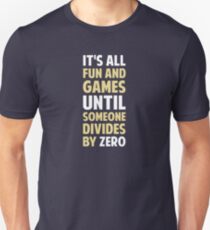 Dividing By Zero Is Not A Game Unisex T-Shirt